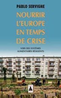 Couverture du livre Nourrir l'Europe en temps de crise - Pablo Servigne