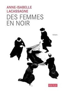 Anne Isabelle Lacassagne - Des femmes en noir