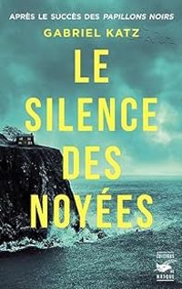 Gabriel Katz - Le Silence des noyées