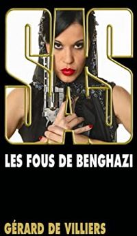 Gerard De Villiers - Les fous de Benghazi