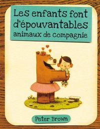 Couverture du livre Les enfants font d'épouvantables animaux de compagnie - Peter Brown Ii