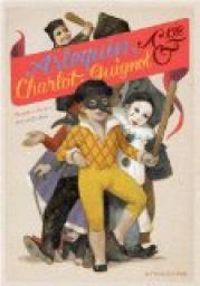 Couverture du livre Arlequin, Charlot, Guignol & cie - Benedicte Riviere