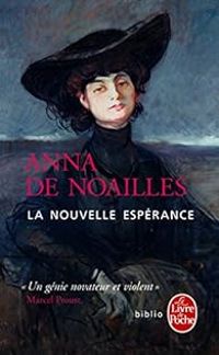 Anna De Noailles - La nouvelle espérance