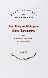 Marc Fumaroli - La République des Lettres