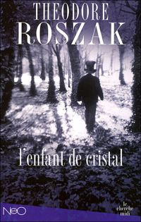 Couverture du livre L'Enfant de cristal - Theodore Roszak