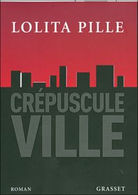 Couverture du livre crépuscule ville - Lolita Pille