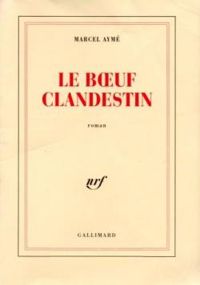 Couverture du livre Le boeuf clandestin - Marcel Ayme