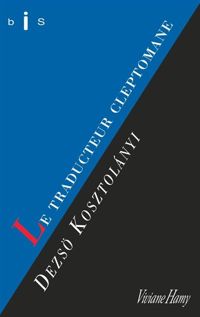 Dezsö Kosztolanyi - Le traducteur cleptomane et autres histoires