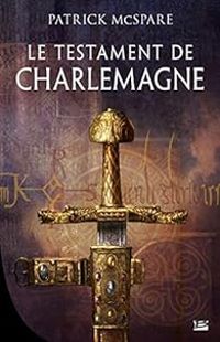 Patrick Mcspare - Le testament de Charlemagne