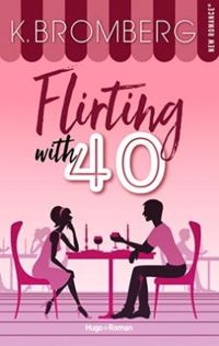 Couverture du livre Flirting with 40 - K Bromberg