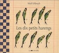 Couverture du livre Les dix petits harengs - Wolf Erlbruch