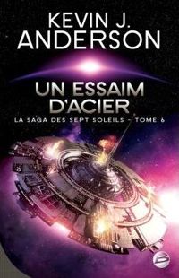 Kevin J. Anderson - Un essaim d'acier: La Saga des Sept Soleils