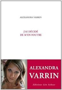 Alexandra Varrin - J'ai décidé de m'en foutre