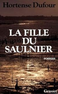 Couverture du livre La fille du saulnier - Hortense Dufour