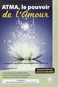 Jacques Martel - Atma, le pouvoir de l'Amour