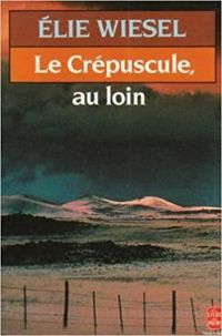 Couverture du livre Le crépuscule, au loin - Elie Wiesel