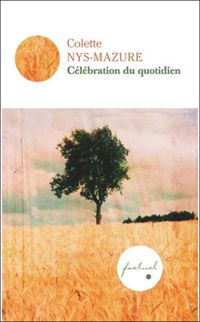 Colette Nys-mazure - Célébration du quotidien