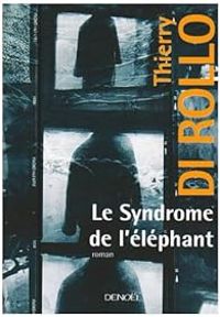 Thierry Di Rollo - Le syndrome de l'éléphant