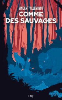 Couverture du livre Comme des sauvages - Vincent Villeminot