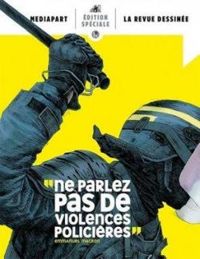 Couverture du livre ''Ne parlez pas de violences policières'' - Mediapart  - La Revue Dessinee