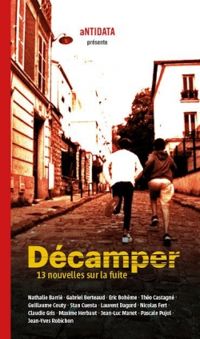 Couverture du livre Décamper - Stan Cuesta - Jean Luc Manet - Nathalie Barrie - Pascale Pujol - Guillaume Couty - Ric Boheme - Maxime Herbaut - Jean Yves Robichon - Theo Castagne - Gabriel Berteaud - Laurent Dagord - Nicolas Fert - Claudie Gris