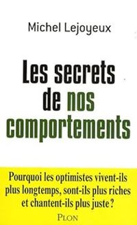 Michel Lejoyeux - Les secrets de nos comportements