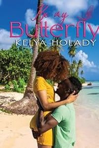 Couverture du livre Be My Butterfly - Kelya Holady