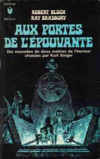 Ray Bradbury - Robert Bloch - Aux portes de l'épouvante