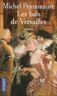 Couverture du livre BALS DE VERSAILLES - Michel Peyramaure