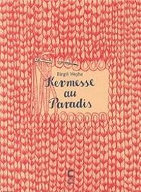 Birgit Weyhe - Kermesse au paradis