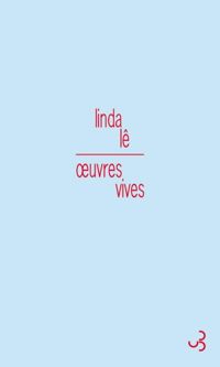 Linda Lê - Oeuvres vives