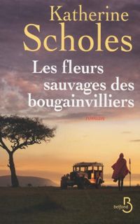 Couverture du livre Les Fleurs sauvages des bougainvilliers - Katherine Scholes