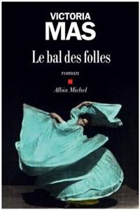 Victoria Mas - Le Bal des folles