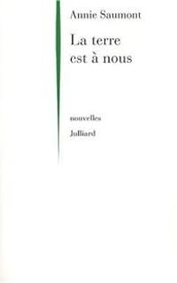 Couverture du livre La terre est à nous - Annie Saumont