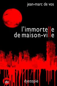 Jean Marc De Vos - L'immortelle de Maison-Ville