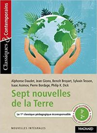 Couverture du livre Sept nouvelles de la Terre - Jean Giono - Pierre Bordage - Alphonse Daudet - Isaac Asimov - Sylvain Tesson - Philip K Dick - Benoit Broyart - Stephane Maltere