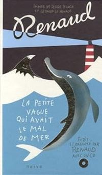 Couverture du livre La petite vague qui avait le mal de mer - Serge Bloch - Renaud  - Gerard Lo Monaco - Eduardo Makaroff - Paul Lazar