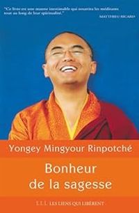 Yongey Mingyour Rinpoche - Bonheur de la sagesse 