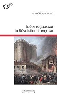 Couverture du livre Idées reçues sur la révolution française - Jean Clement Martin