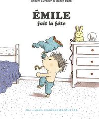 Couverture du livre EMILE FAIT LA FETE - Dès 3 ans - Vincent Cuvellier - Ronan Badel