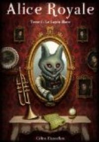 Couverture du livre Alice Royale 1: Le lapin blanc - Celine Mancellon