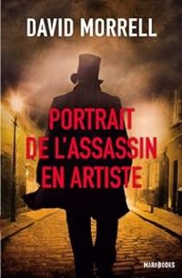 David Morrell - Portrait de l'assassin en artiste