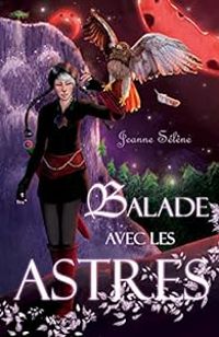 Couverture du livre Balade avec les Astres: L'intégrale - Jeanne Selene