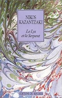 Couverture du livre Le Lys et le Serpent - Nikos Kazantzakis