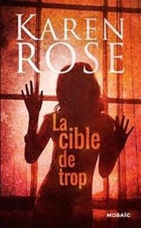 Couverture du livre La cible de trop - Karen Rose