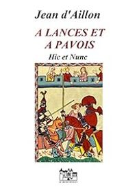 Jean D Aillon - A lances et à pavois