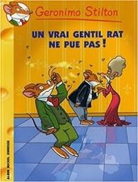 Geronimo Stilton - Un vrai gentil rat ne pue pas !