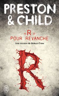 Lincoln Child - Douglas Preston - R pour revanche: Une mission de Gideon Crew