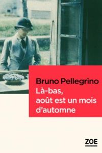 Couverture du livre Là-bas, août est un mois d'automne - Bruno Pellegrino