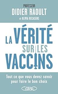 Couverture du livre La vérité sur les vaccins - Olivia Recasens - Didier Raoult